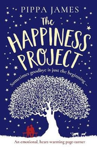 The Happiness Project : An emotional, heartwarming page turner - Pippa James