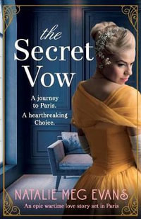 The Secret Vow : An epic wartime love story set in Paris - Natalie Meg Evans