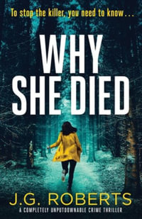 Why She Died : A completely unputdownable crime thriller - J.G. Roberts