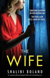 The Wife : An unputdownable psychological thriller with a breathtaking twist - Shalini Boland