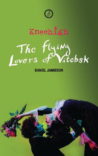 The Flying Lovers of Vitebsk : Oberon Modern Plays - Daniel Jamieson