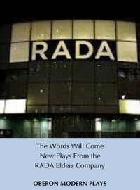 The Words Will Come : New Plays from the RADA Elders Company - A C Smith