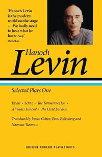 Hanoch Levin: Selected Plays One : Krum; Schitz; The Torments of Job; A Winter Funeral; The Child Dreams - Hanoch Levin