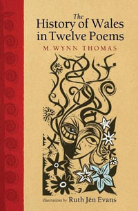 The History of Wales in Twelve Poems : Emersion: Emergent Village resources for communities of faith - M. Wynn Thomas