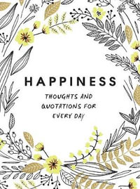 Happiness : Thoughts and Quotations for Every Day - Summersdale