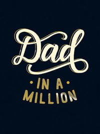 Dad in a Million : Perfect Gift to Give to Your Dad - Summersdale Publishing