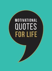 Motivational Quotes for Life : Wise Words to Inspire and Uplift You Every Day - Summersdale Publishers