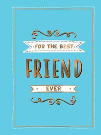 For the Best Friend Ever : Perfect Gift to Give to Your BFF - Summersdale