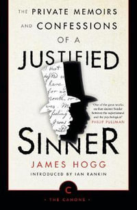 The Private Memoirs and Confessions of a Justified Sinner : Canons - James Hogg