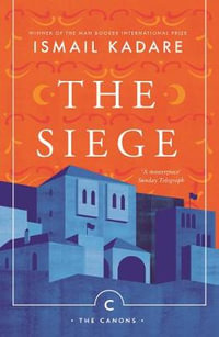 The Siege : Canons - Ismail Kadare