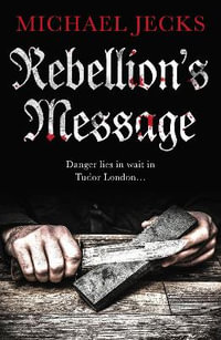 Rebellion's Message : Jack Blackjack series - Michael Jecks