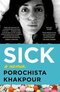 Sick : A Memoir - Porochista Khakpour