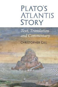 Plato's Atlantis Story : Text, Translation and Commentary - Christopher Gill