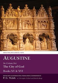 Augustine : de Civitate Dei the City of God Books XV and XVI - Augustine