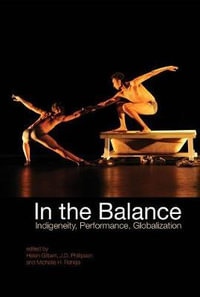 In the Balance : Indigeneity, Performance, Globalization - Professor Helen Gilbert