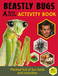 Beastly Bugs : Bear Grylls Activity Series - Bear Grylls