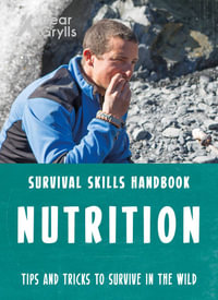 Nutrition : Bear Grylls Survival Skills Handbook - Bear Grylls