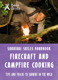 Firecraft & Campfire Cooking : Bear Grylls Survival Skills Handbook - Bear Grylls