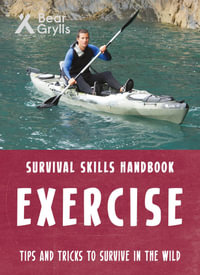 Exercise : Bear Grylls Survival Skills Handbook - Bear Grylls