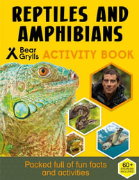 Reptiles & Amphibians : Bear Grylls Sticker Activity Book : Bear Grylls Activity - Bear Grylls