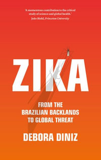 Zika : From the Brazilian Backlands to Global Threat - Debora Diniz