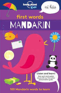 First Words : Mandarin : 100 Mandarin Words to Learn - Lonely Planet Kids