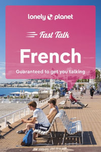 Fast Talk French : Lonely Planet Phrasebook : 5th Edition - Lonely Planet