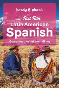 Fast Talk Latin American Spanish : Lonely Planet Phrasebook : 3rd Edition - Lonely Planet