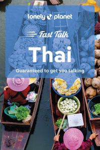 Fast Talk Thai : Lonely Planet Phrasebook : 2nd Edition - Lonely Planet