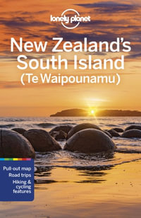 New Zealand's South Island (Te Waipounamu) : Lonely Planet Travel Guide : 7th Edition - Lonely Planet Travel Guide