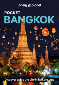 Pocket Bangkok : Lonely Planet Pocket Travel Guide : 7th Edition - Lonely Planet Travel Guide