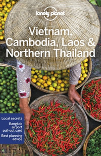 Vietnam, Cambodia, Laos & Northern Thailand : Lonely Planet Travel Guide : 6th Edition - Lonely Planet Travel Guide