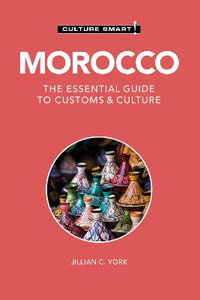 Morocco - Culture Smart! : The Essential Guide to Customs & Culture - Jillian C. York