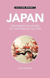 Japan - Culture Smart! : The Essential Guide to Customs & Culture - Paul Norbury