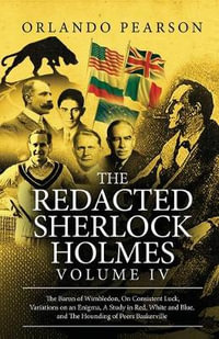 The Redacted Sherlock Holmes (Volume IV) : The Redacted Sherlock Holmes - Orlando Pearson