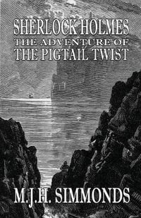 Sherlock Holmes The Adventure of  The Pigtail Twist - M J H Simmonds