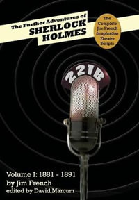 The Further Adventures of Sherlock Holmes : Part 1: 1881-1891 - Jim French