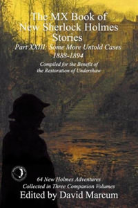 The MX Book of New Sherlock Holmes Stories Some More Untold Cases Part XXIII : 1888-1894 - David Marcum