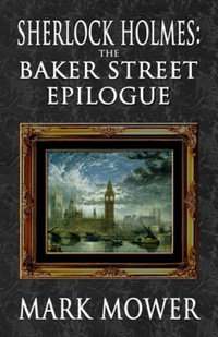 Sherlock Holmes - The Baker Street Epilogue - Mark Mower