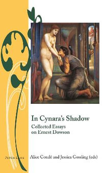 In Cynara's Shadow : Collected Essays on Ernest Dowson - J. B. Bullen