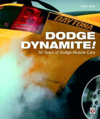 Dodge Dynamite! : 50 Years of Dodge Muscle Cars - Peter Grist