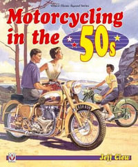 Motorcycling in the '50s : Veloce Classic Reprint - Jeff Clew