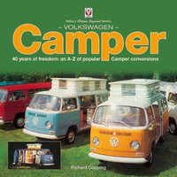 Volkswagen Camper : 40 Years of Freedom: An A-Z of Popular Camper Conversions - Richard Copping