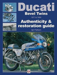 Ducati Bevel Twins 1971 to 1986 : Authenticity & restoration guide - Ian Falloon