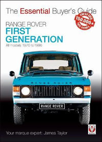 Range Rover - First Generation models 1970 to 1996 : The Essential Buyer's Guide - James Taylor