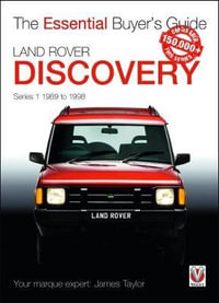 Land Rover Discovery Series 1 1989 to 1998 : Essential Buyer's Guide - James Taylor