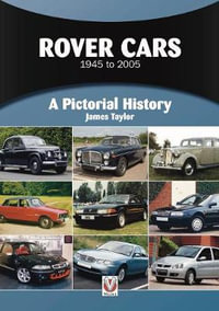 Rover Cars 1945 to 2005 : A Pictorial History - James Taylor