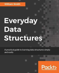 Everyday Data Structures - William Smith