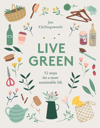 Live Green : 52 Steps for a More Sustainable Life - Jen Chillingsworth