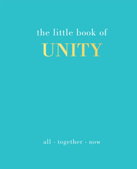 The Little Book of Unity : All Together Now - Joanna Gray